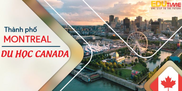 Du học Canada thành phố Montreal: Thủ đô văn hóa của Canada