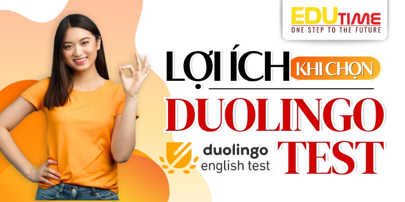 Những lợi ích khi chọn Duolingo test những lợi ích khi chọn duolingo test