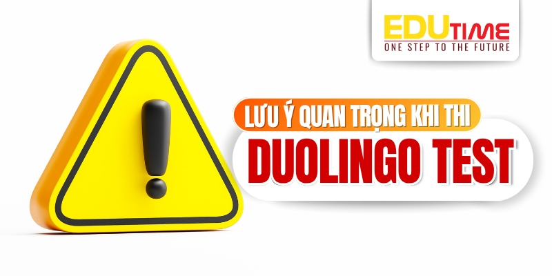 Một số lưu ý quan trọng khi thi Duolingo test một số lưu ý quan trọng khi thi duolingo test