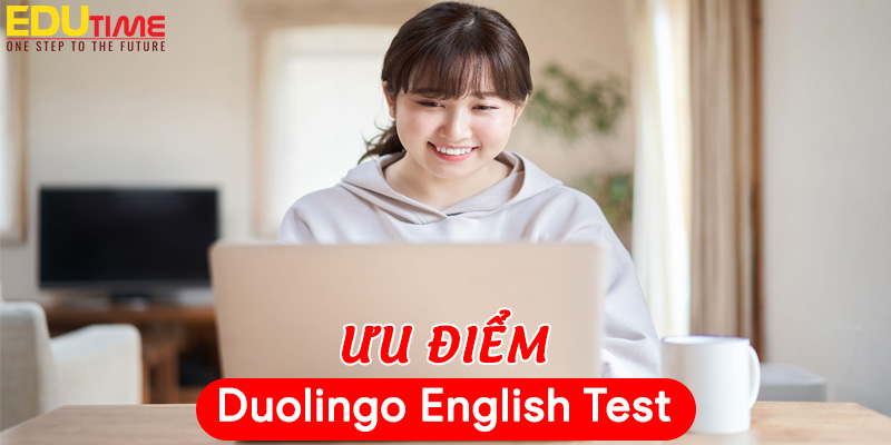 ưu điểm của bài thi duolingo english test là gì?