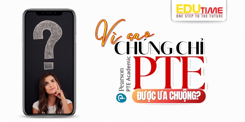 tại sao chứng chỉ pte được ưa chuộng trong năm 2025?