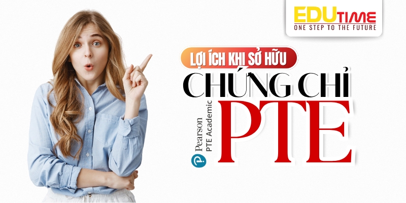 lợi ích nổi bật khi sở hữu chứng chỉ pte trong tay