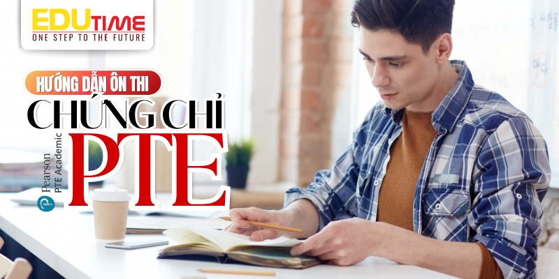 hướng dẫn ôn thi chứng chỉ pte 2025 hiệu quả