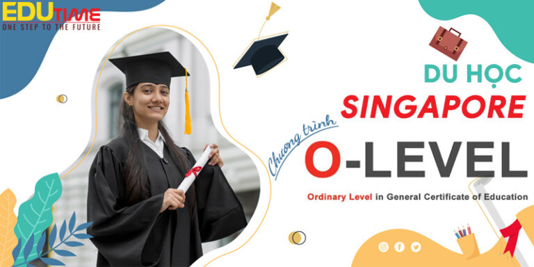 Du học Singapore chương trình O Level có lợi ích gì?
