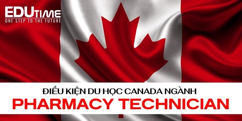 Điều kiện để du học Canada ngành Pharmacy Technician