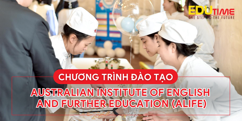 chương trình đào tạo du học úc trường australian institute of english and further education alife