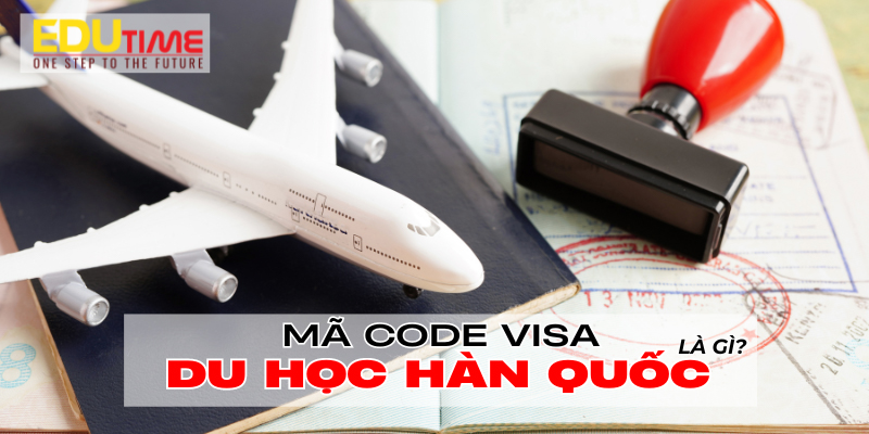 mã code visa du học Hàn quốc là gì?