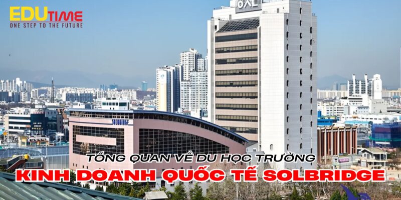 giới thiệu tổng quan về trường kinh doanh quốc tế solBridge