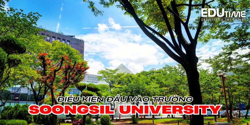 điều kiện đầu vào du học hàn quốc trường soongsil university