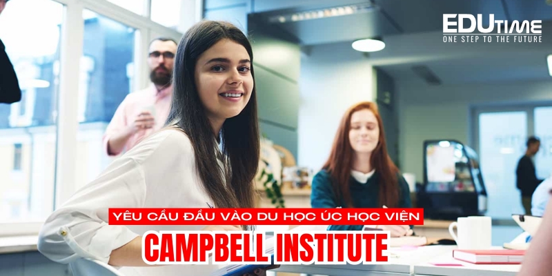 yêu cầu đầu vào du học úc học viện campbell institute