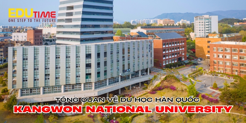tổng quan về du học hàn quốc trường đại học kangwon national university