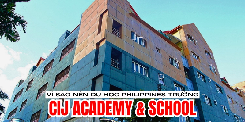 vì sao nên du học philippines trường cij academy & school?