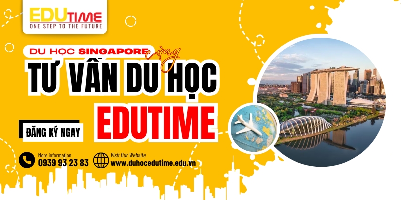 thông tin hỗ trợ du học singapore từ Tư vấn du học edutime