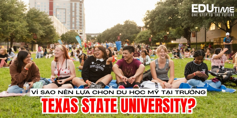 vì sao nên lựa chọn du học mỹ trường đại học texas state university?