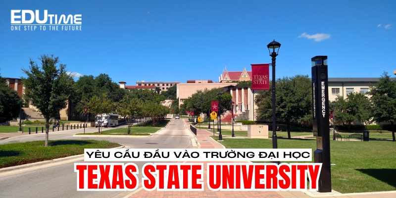 yêu cầu đầu vào du học mỹ trường đại học texas state university