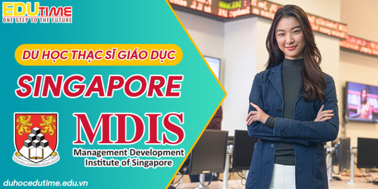 Du học Singapore chương trình thạc sĩ giáo dục tại MDIS