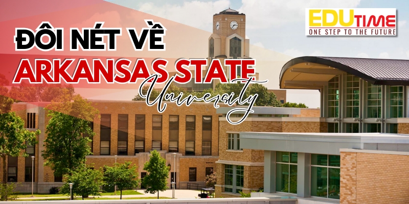 Arkansas State University giới thiệu tổng quan về du học mỹ trường đại học arkansas state university