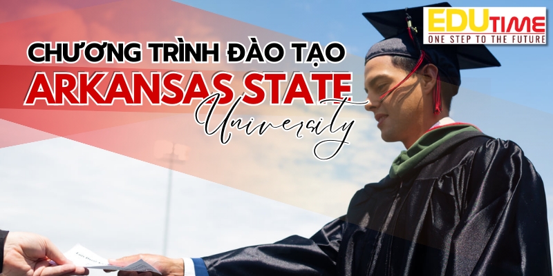 Chương trình đào tạo du học Mỹ trường Đại học Arkansas State University chương trình đào tạo du học mỹ trường đại học arkansas state university