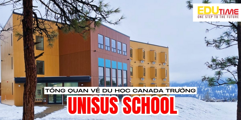 tổng quan về du học canada trường unisus school