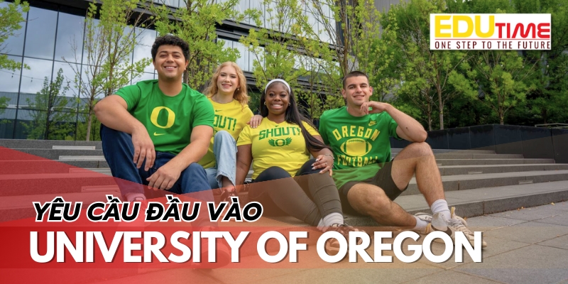 yêu cầu đầu vào khi du học mỹ trường university of oregon