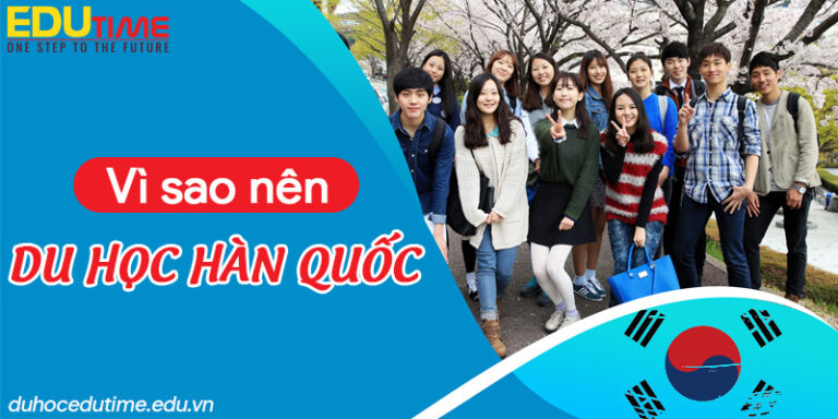 Tại sao nên du học Hàn Quốc ở thời điểm hiện tại?