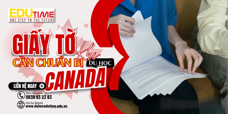 chuẩn bị giấy tờ cần thiết du học canada