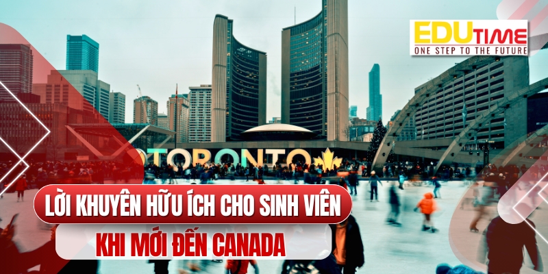 lời khuyên hữu ích cho du học sinh mới đến canada