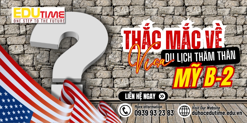 một số thắc mắc thường gặp về visa du lịch thăm thân mỹ b-2