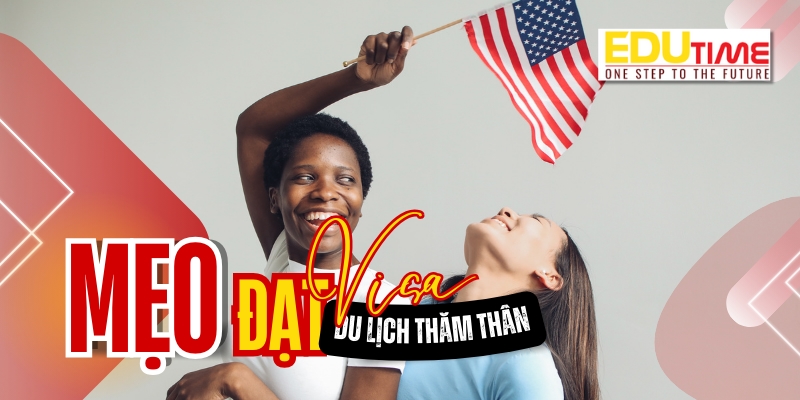 mẹo đạt visa du lịch thăm thân mỹ b-2