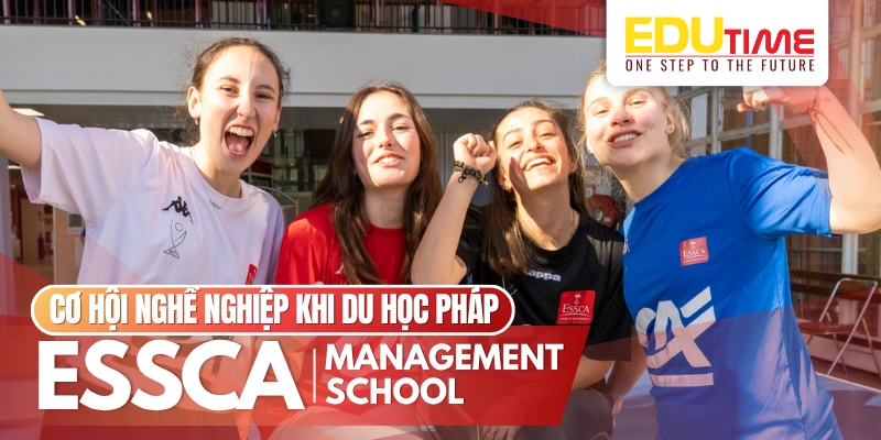 cơ hội nghề nghiệp khi du học pháp trường management school essca