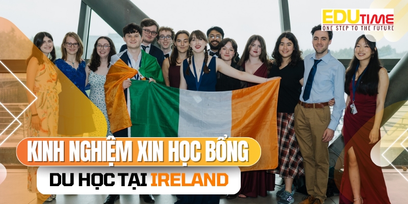 kinh nghiệm xin học bổng du học ireland 2025