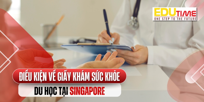 điều kiện du học singapore về sức khỏe