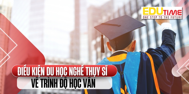 điều kiện du học nghề thụy sĩ về trình độ học vấn