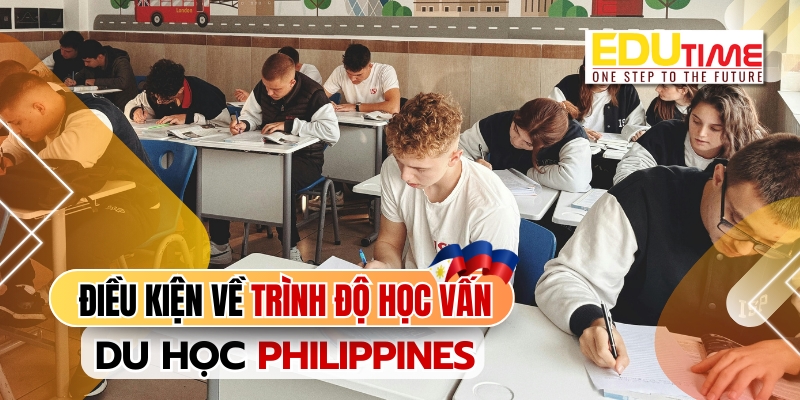 điều kiện du học philippines về trình độ học vấn