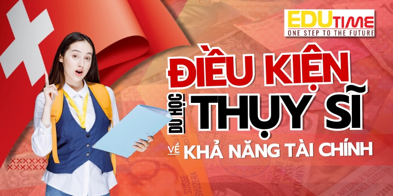 điều kiện du học thụy sĩ về tài chính 2026