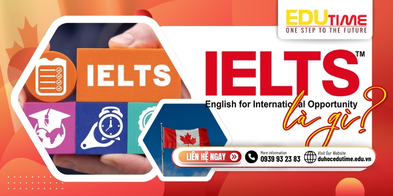 ielts là gì và tại sao lại quan trọng đối với du học canada?