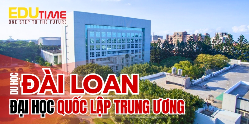 du học đài loan trường đại học quốc lập trung ương (national central university )