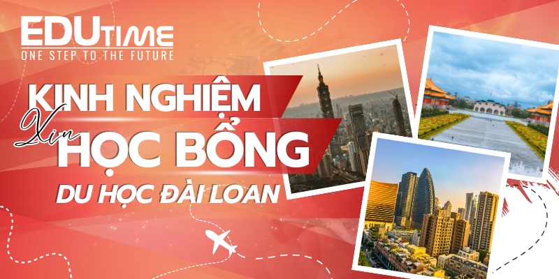 kinh nghiệm bỏ túi khi xin học bổng du học đài loan 2026