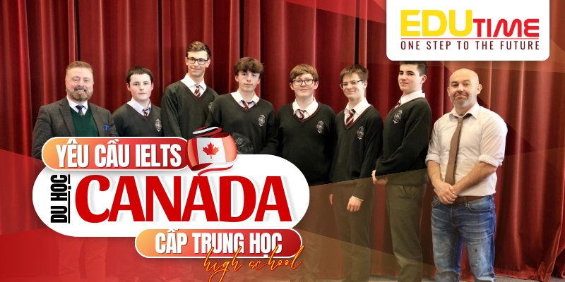 yêu cầu ielts du học canada cấp trung học (high school)
