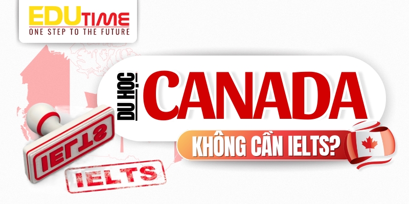 du học canada không cần ielts – có thật không?