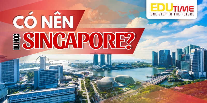 có nên du học singapore – điểm đến du học đầy triển vọng