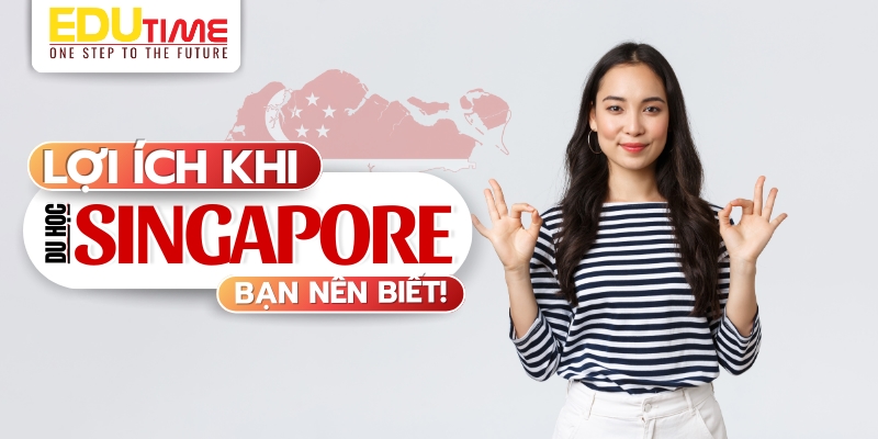 lợi ích để bạn quyết định có nên du học singapore