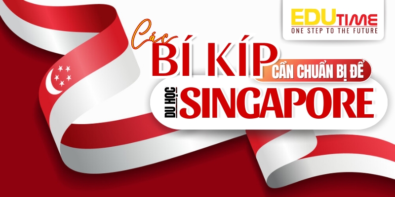 bí quyết chuẩn bị cho hành trình du học singapore