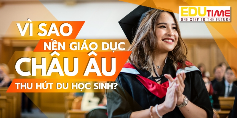 nền giáo dục châu âu có những gì thu hút du học sinh quốc tế
