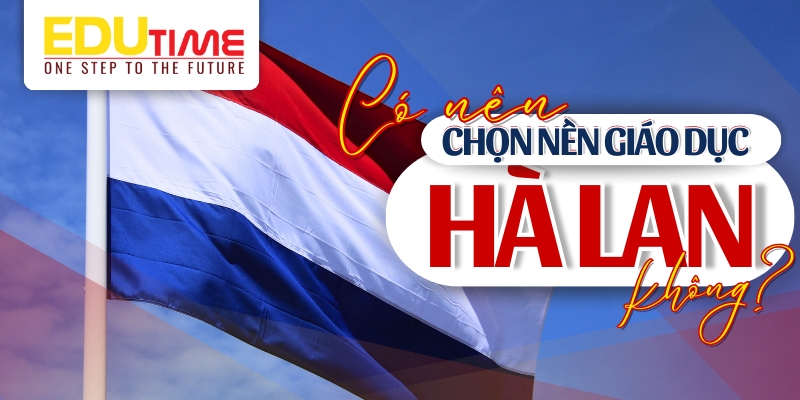 Vậy có nên đi du học Hà Lan 2025? vậy có nên đi du học hà lan 2025?
