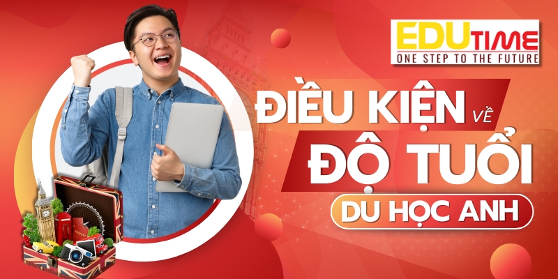 điều kiện về độ tuổi để đi du học anh quốc 2026