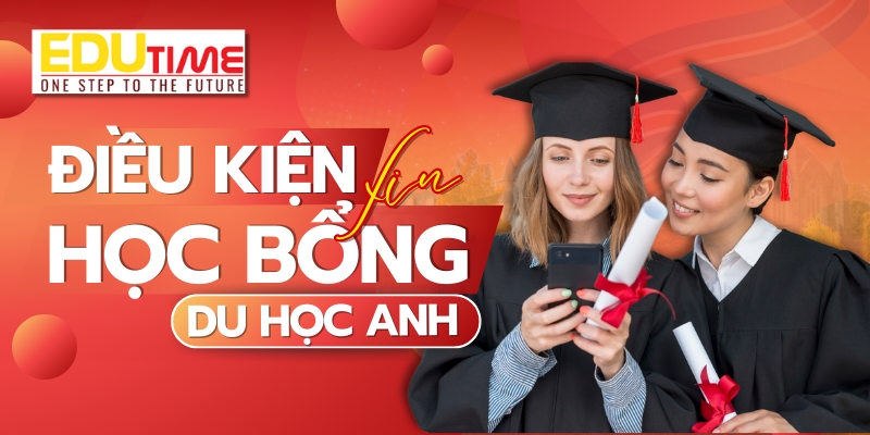 Dieu kien xin hoc bong du hoc Anh 2026