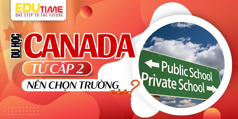 du học canada cấp 2 nên chọn trường nào?