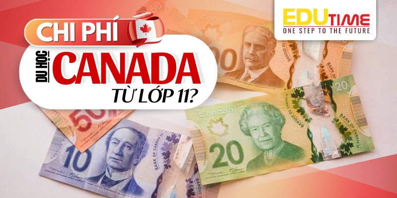 toàn bộ chi phí du học canada từ lớp 11