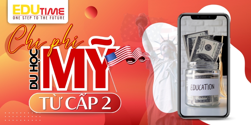 chi phí du học mỹ cấp 2 hết bao nhiêu tiền?